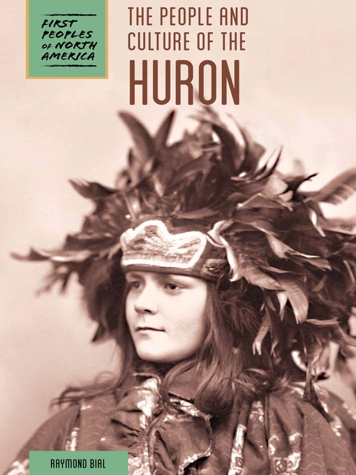 Title details for The People and Culture of the Huron by Raymond Bial - Available